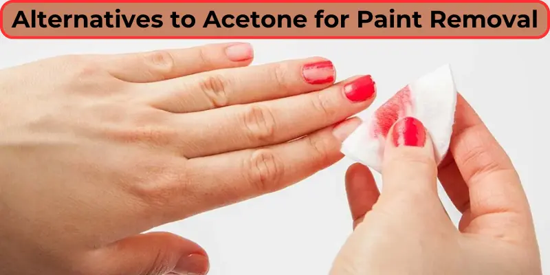 alternatives to acetone for paint removal