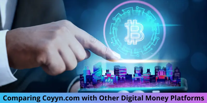 comparing coyyn.com with other digital money platforms