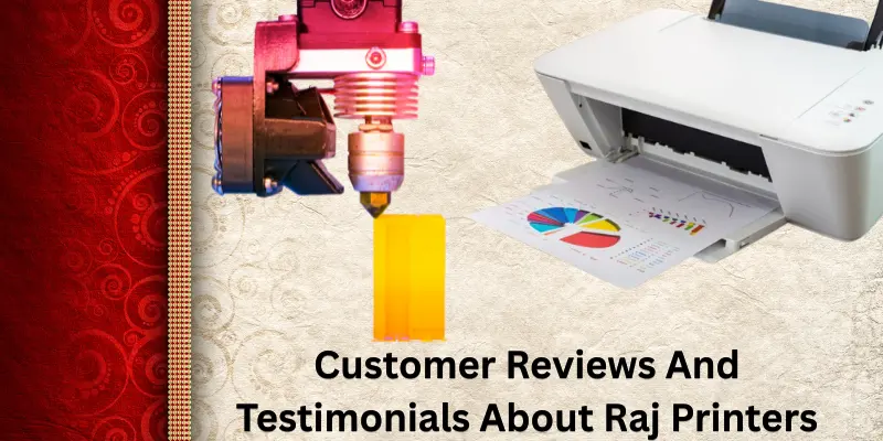 Customer Reviews and Testimonials About Raj Printers