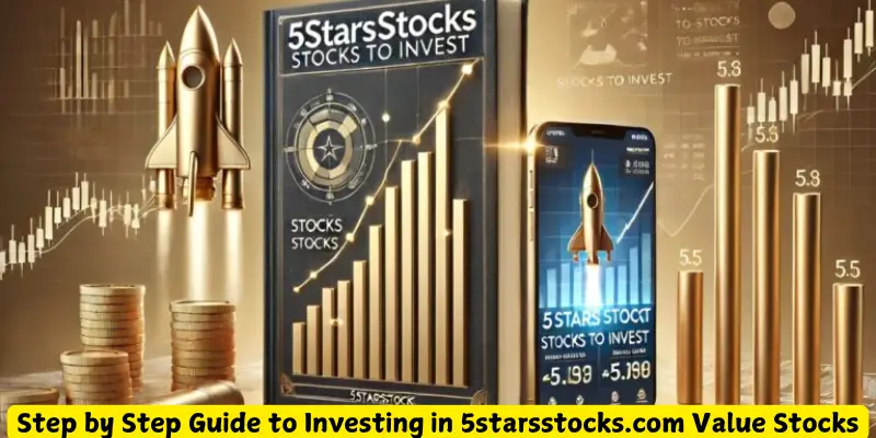 step by step guide to investing in 5starsstocks.com value stocks