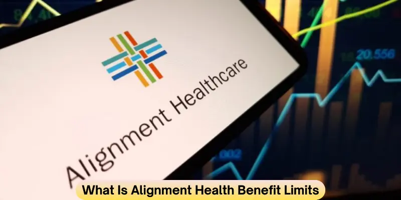 what is alignment health benefit limits