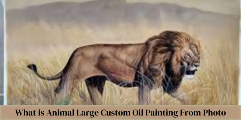 what is animal large custom oil painting from photo